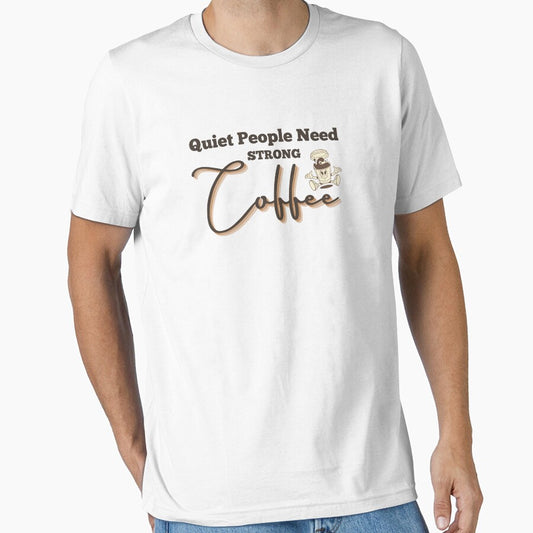 Quiet People Need Strong Coffee Shirt – Introvert Coffee Quote Tee T-Shirt by Line-Mood1⭐️⭐️⭐️⭐️⭐️