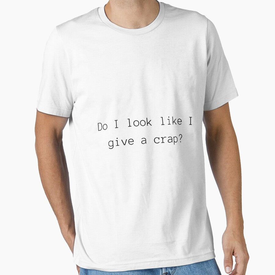 Do I look like a give a crap? by ClothesnMore