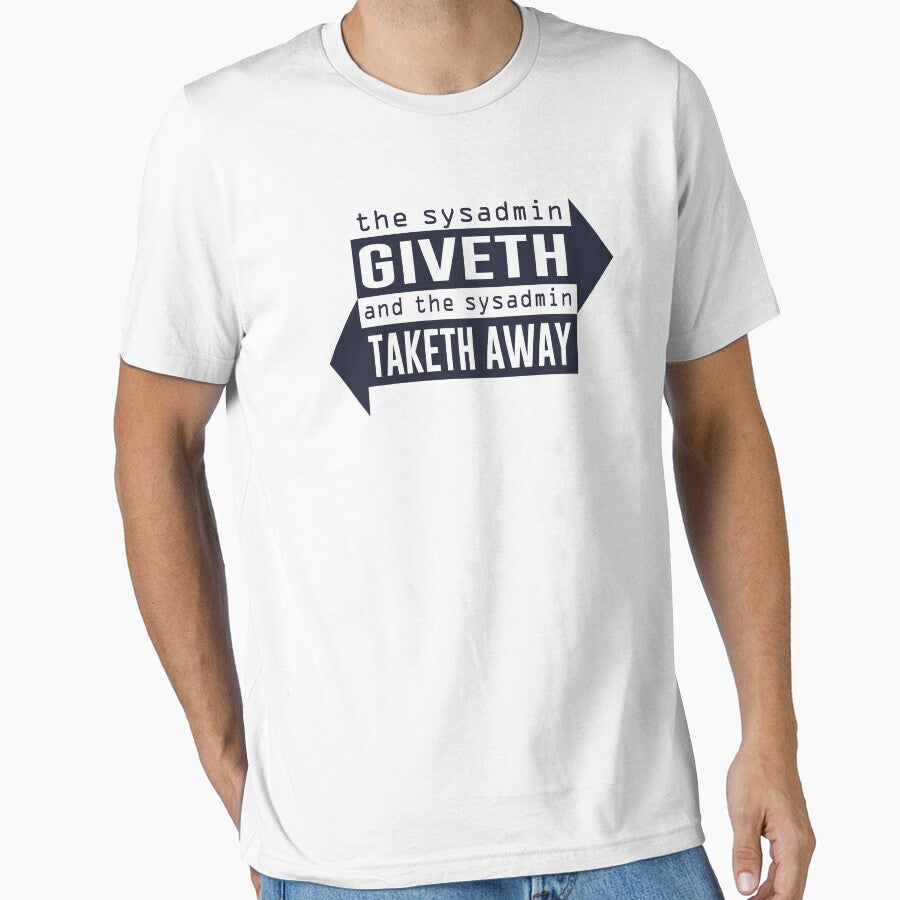 Sysadmin Giveth and Taketh Away by TheShirtYurt