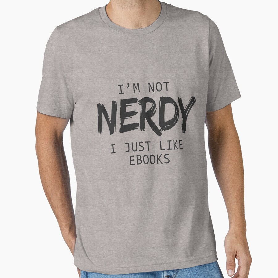 I'm Not Nerdy I Just Like E-Books T-shirt & Hoodies by allsortsmarket