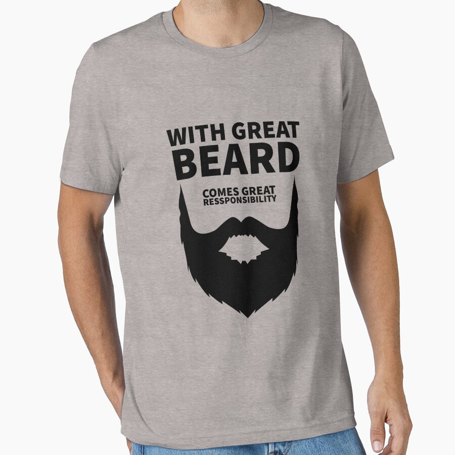 With Great Beard Comes Great Responsibility. by T-ShirtGuy