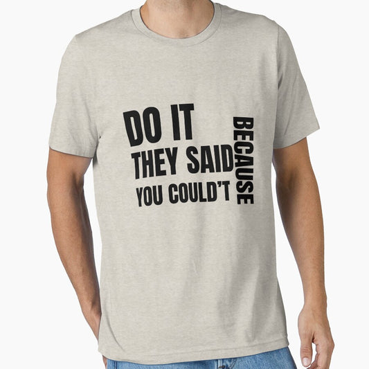 Do It Because They Said You Couldn’t – Motivational Bold Quote by MOTAS FASHION