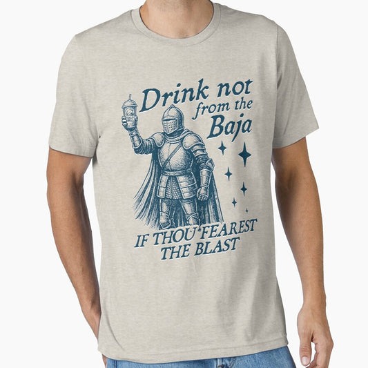 Baja Blasted Dont Fear the Blast, Funny Medieval Times Meme by RandyHaskins