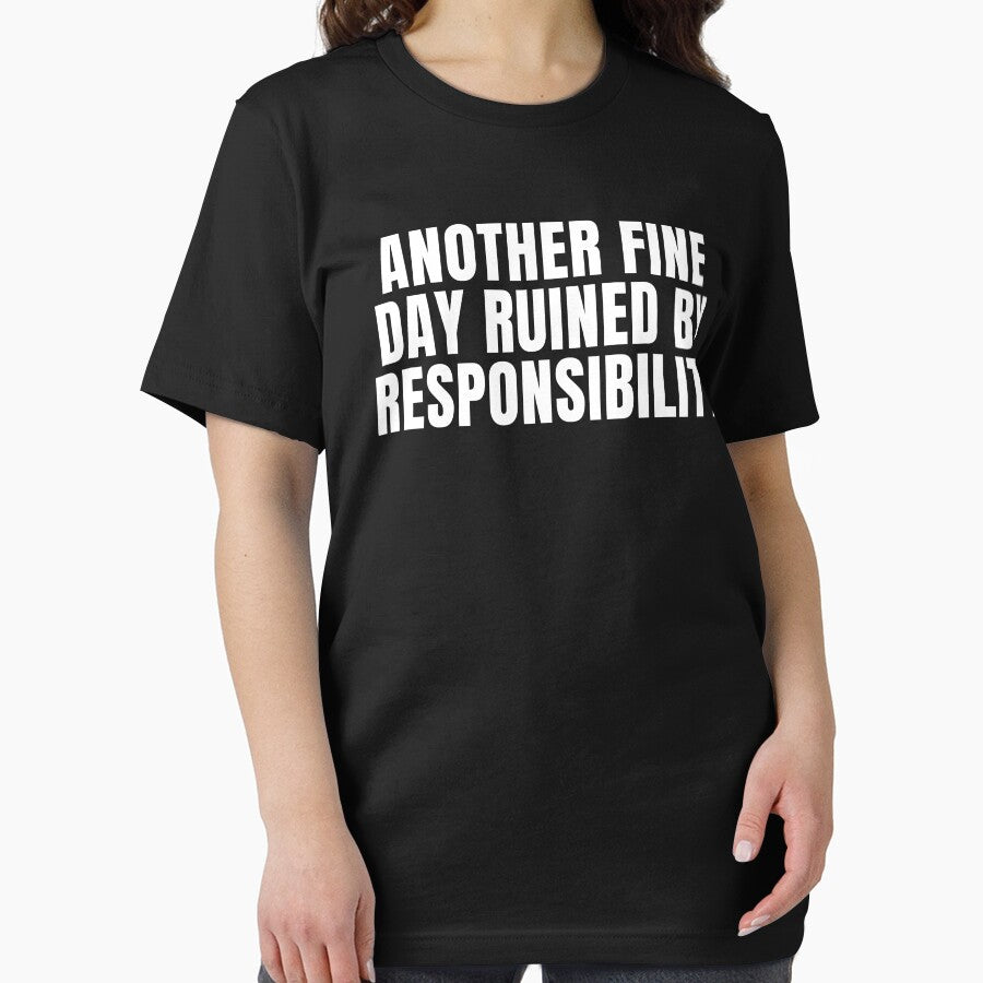 Another Fine Day Ruined By Responsibility - Sarcasm Lover by FarmOfCuties