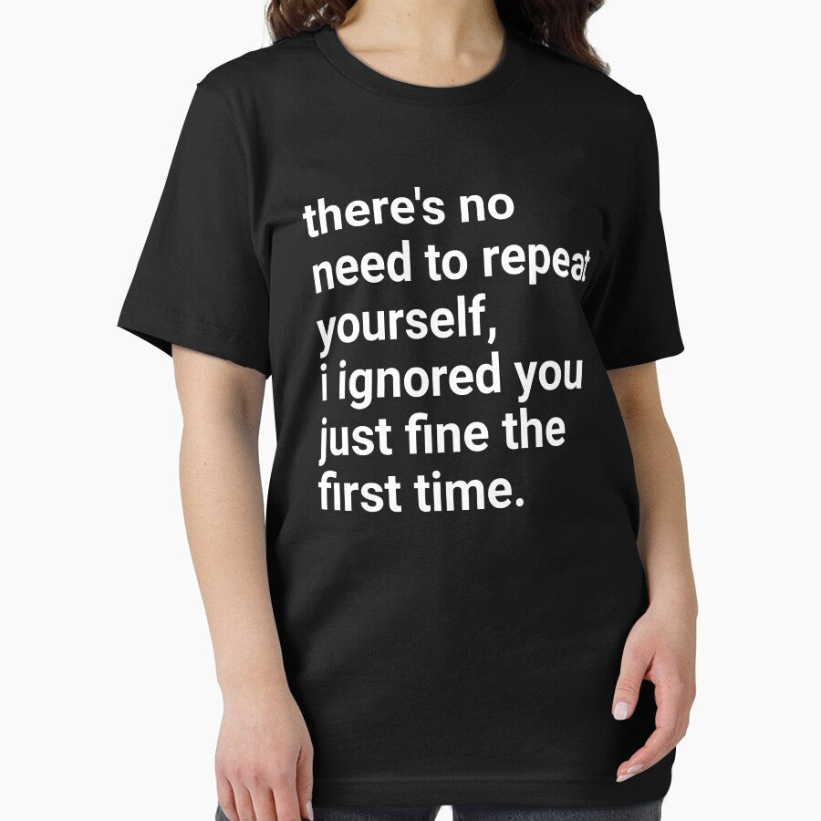 No Need To Repeat Yourself I Ignored You The First Time by Eriksonshop