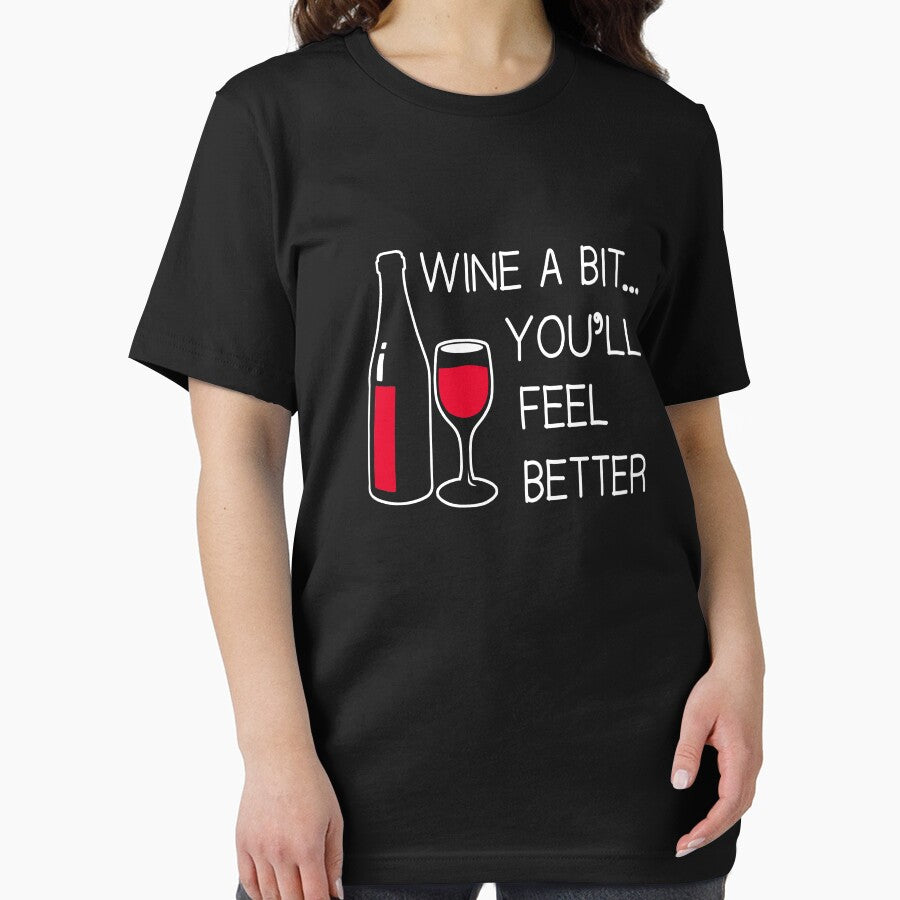 Wine a Bit you'll feel better by goodtogotees
