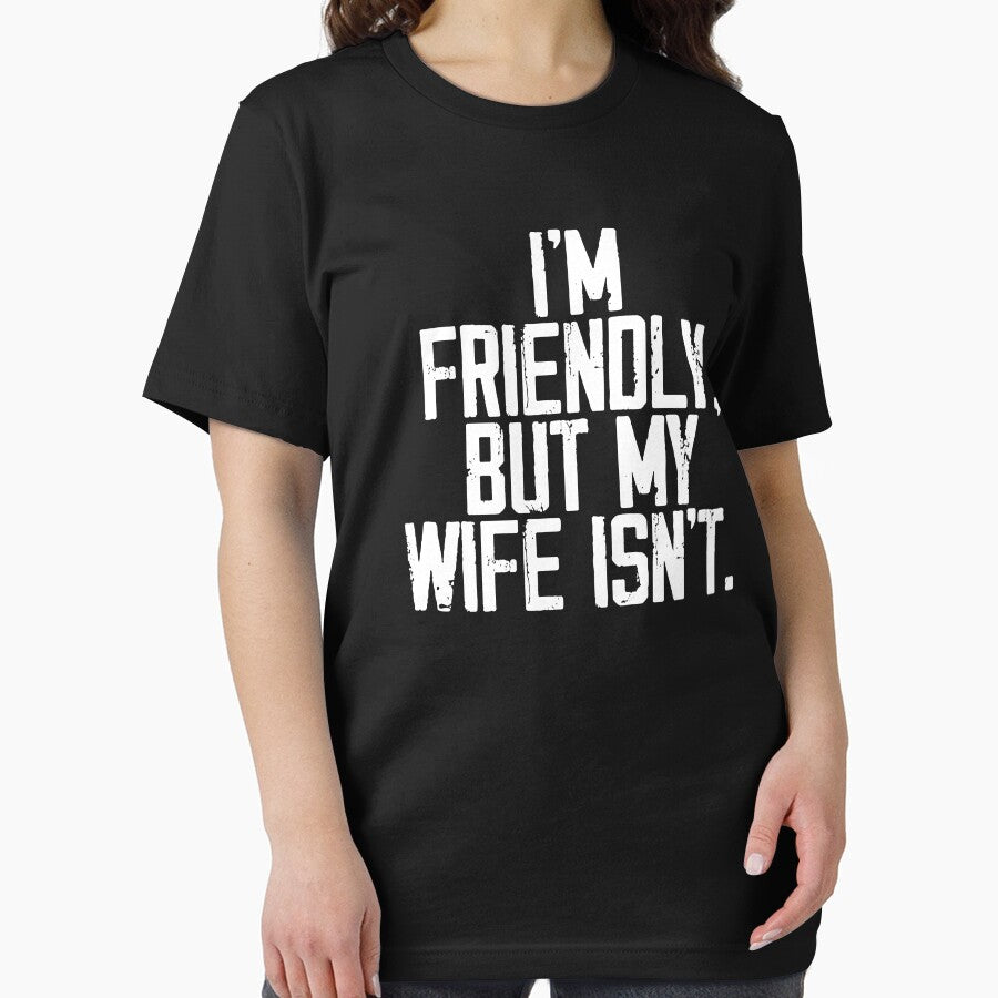 Funny I'm Friendly But My Wife Isn't - Funny Husband by DanielD3D