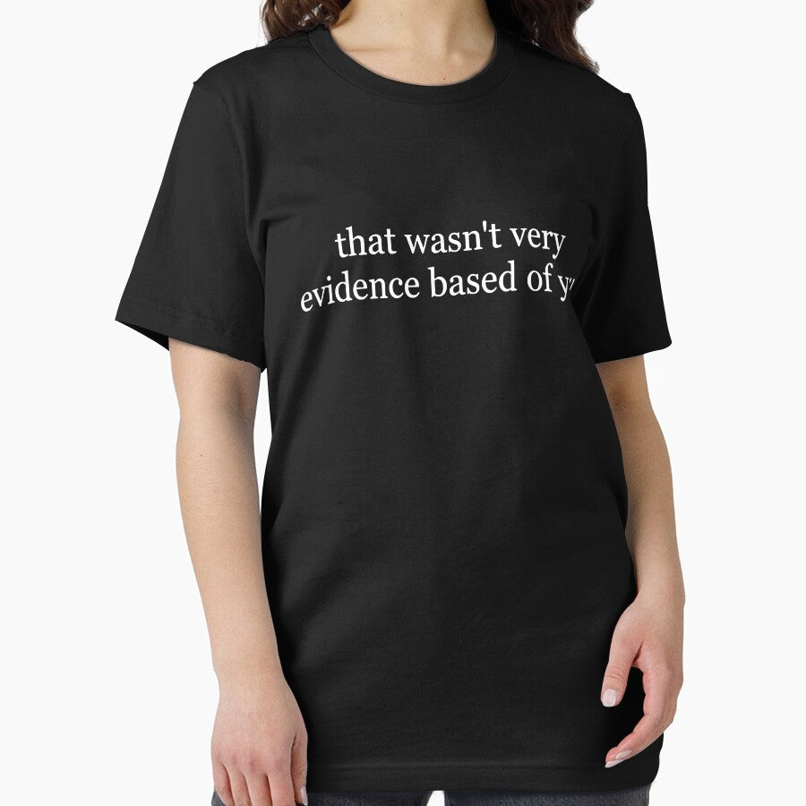 That Wasn't Very Evidence Based Of You by culturecute
