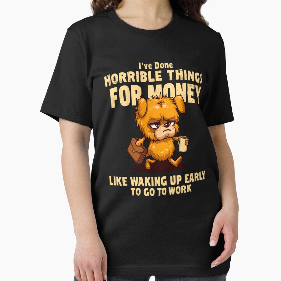 I've Done Horrible Things For Money Funny Dog Work Humor Shirt by LunaMagicStudio