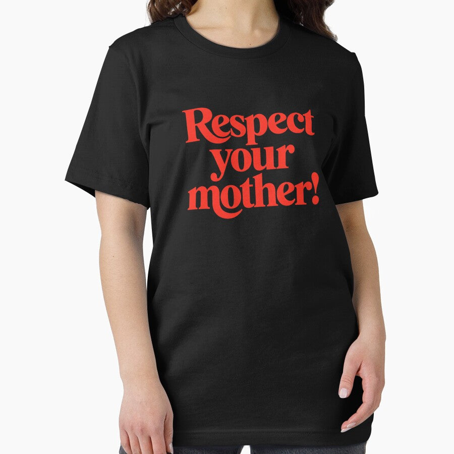 Respect Your Mother T-Shirt, Family Values Gift, Inspirational Respect Parents Graphic Tee by HB ART