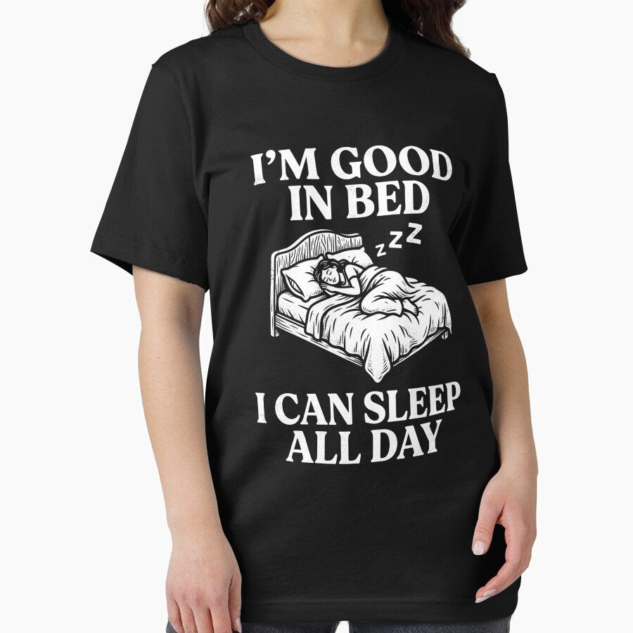 I'm Good In Bed I Can Sleep All Day Sleep Lover Lazy Napper by Vlinart