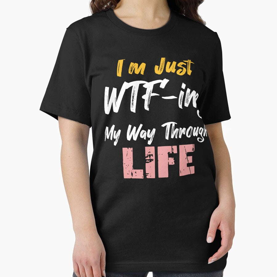 funny saying, im just wtf-ing my way through life funny sacrastic by TownDesigns