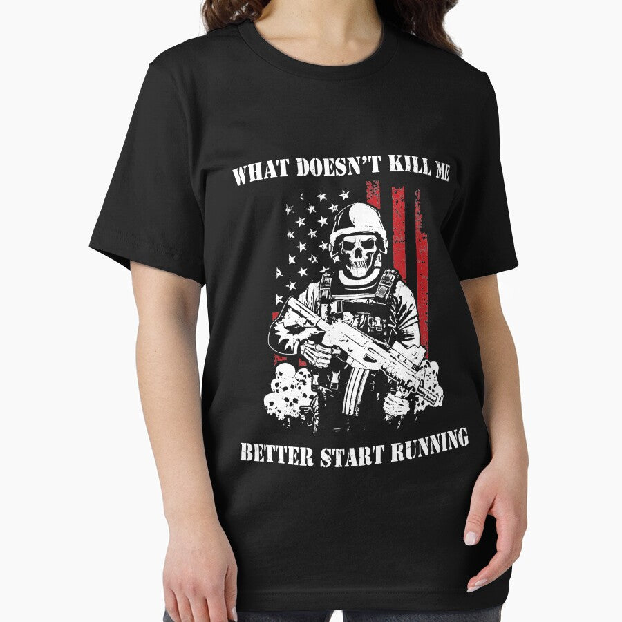 What Doesn't Kill Me Better Start Running Military by RobertJason
