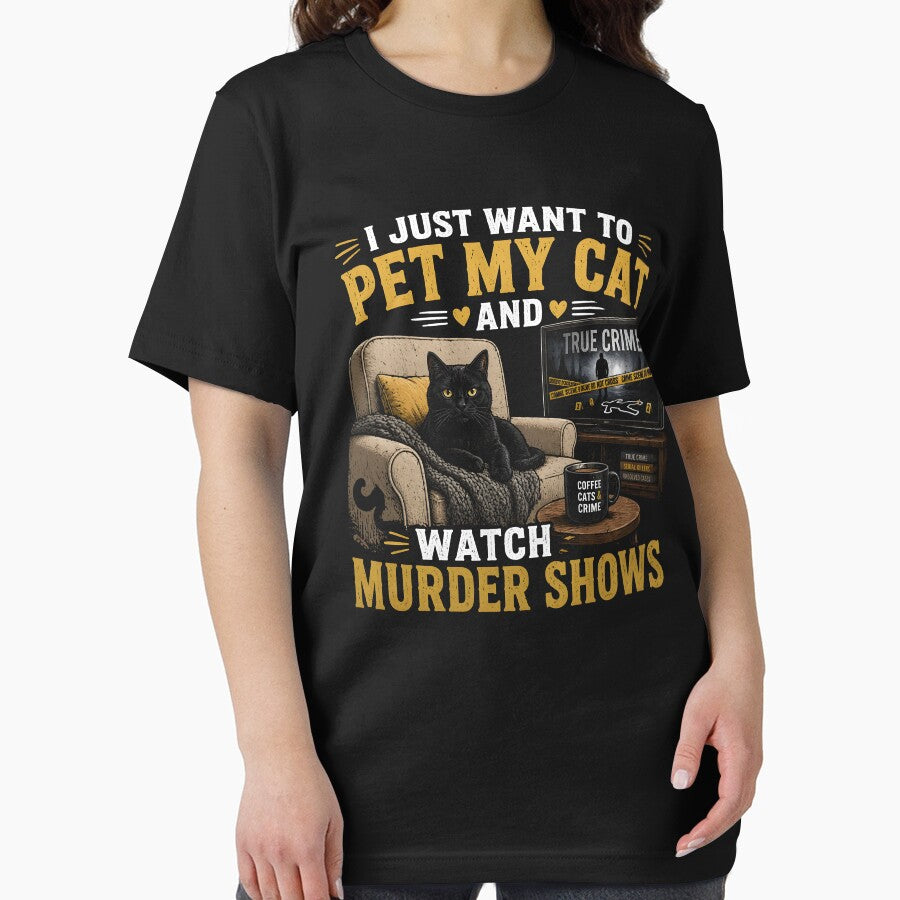 I Just Want to Pet My Cat and Watch Murder Shows by zoes-ink