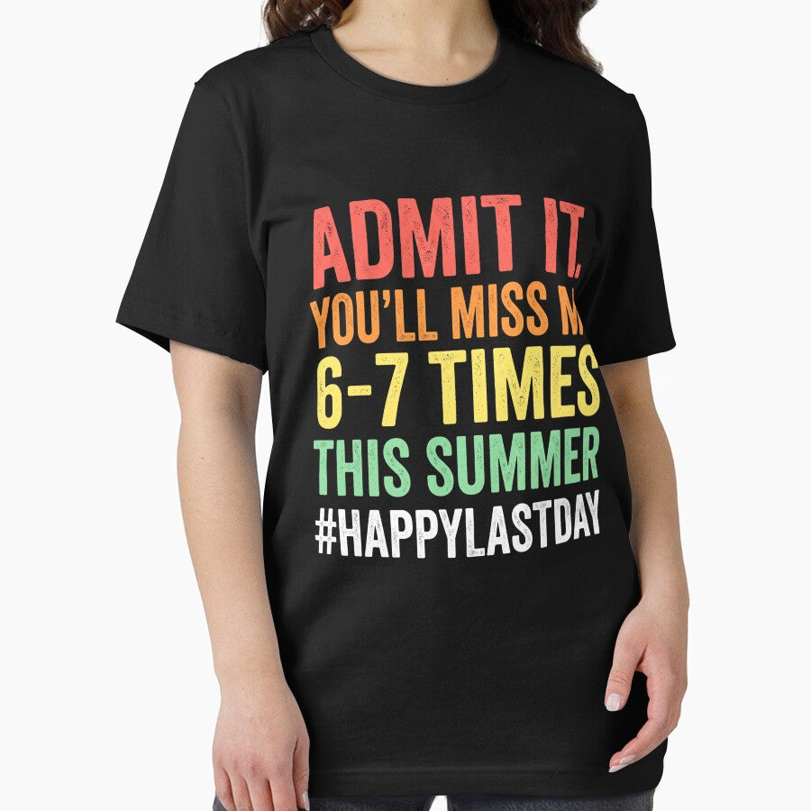 Admit It. You'll Miss Me 6-7 Times This Summer Happylastday End Of School Teacher Student Summer Break Humor by SofenArt