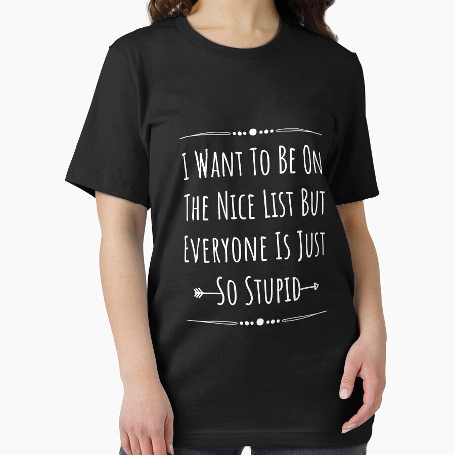 I Want To Be On The Nice List But Everyone Is Just So Stupid by megahamdesigns