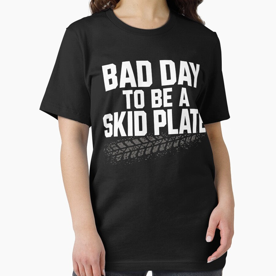 Bad Day to Be A Skid Plate Funny Saying Quote Men Women by will freed18