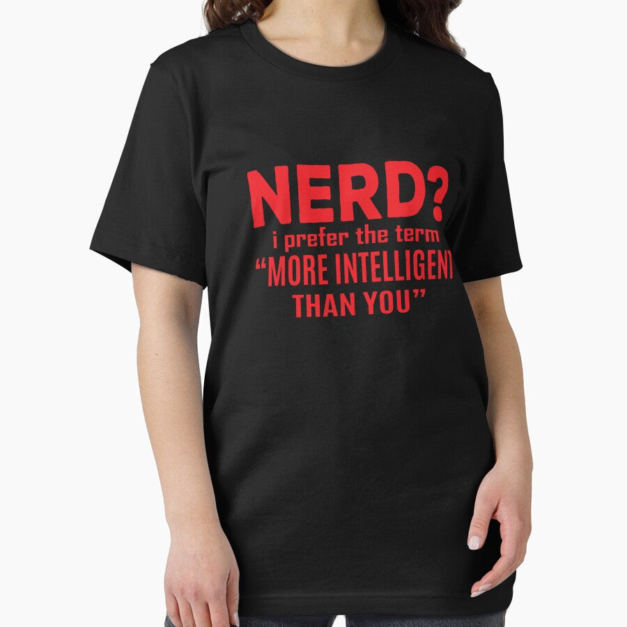 Nerd i prefer the term more intelligent than you by Kriti Rastogi