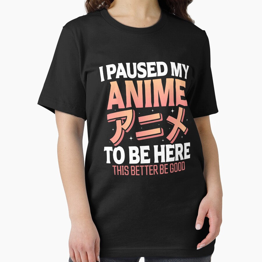 I Paused my Anime to be Here Funny Anime Saying by Go-Fun