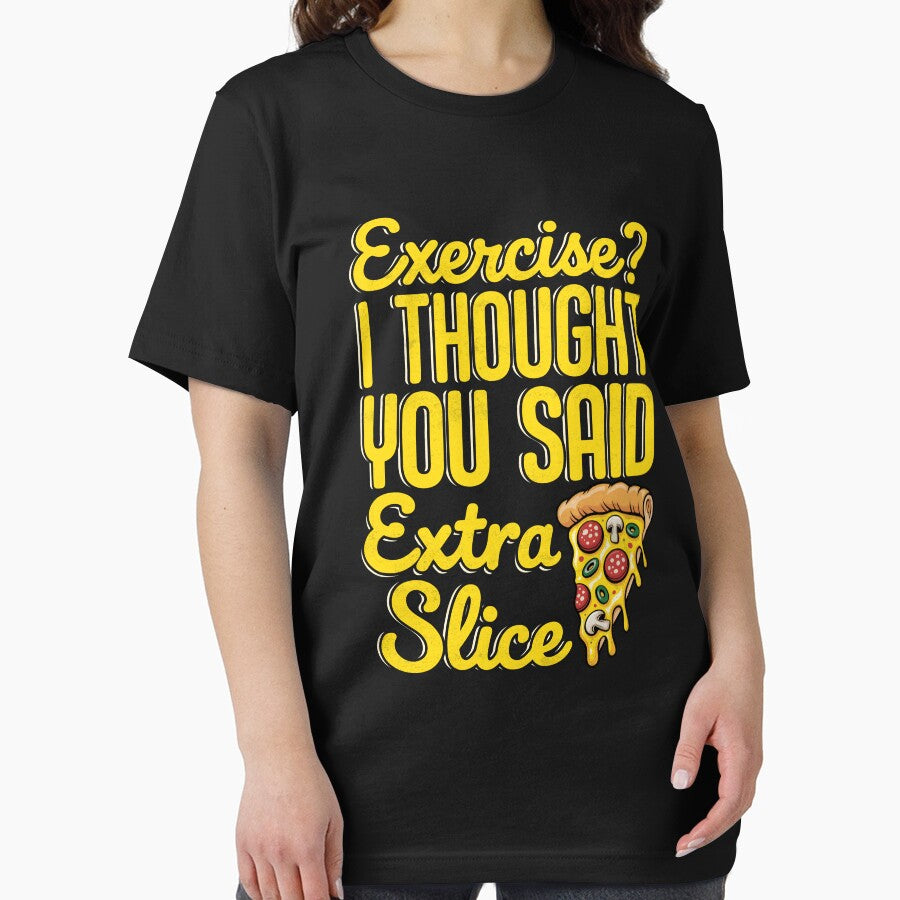 Exercise? I Thought You Said Extra Slice Funny Pizza by Randomera