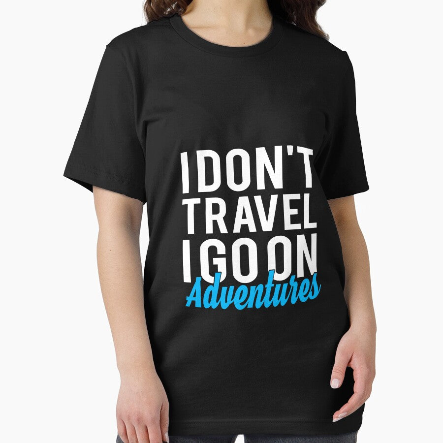 I Don't Travel I Go On Adventures - Best Travel by T-shirt For You