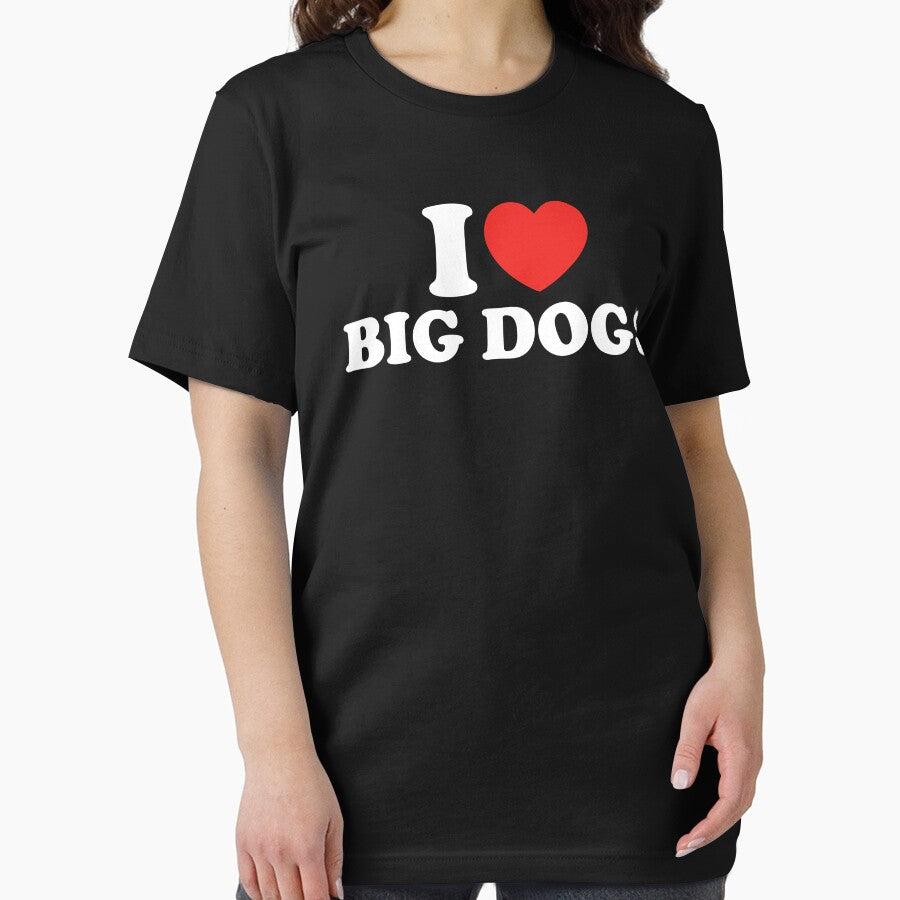 I Love Big Dogs by shitpostee