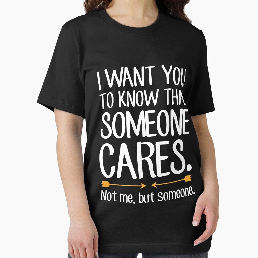 I want you to know that someone cares not me but someone - Sarcastic by Captain Mood