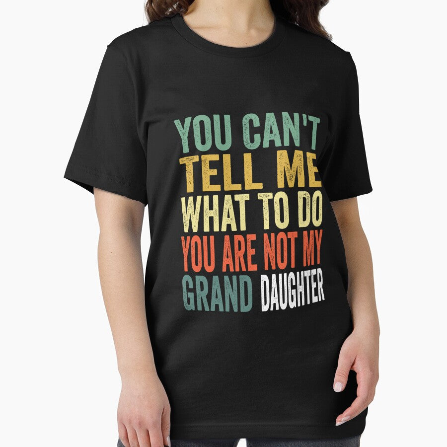 Funny Grandfather shirt for Grandpa Men Papa Birthday, You Can't Tell Me What To Do You Are Not My Granddaughter by Chourfishop
