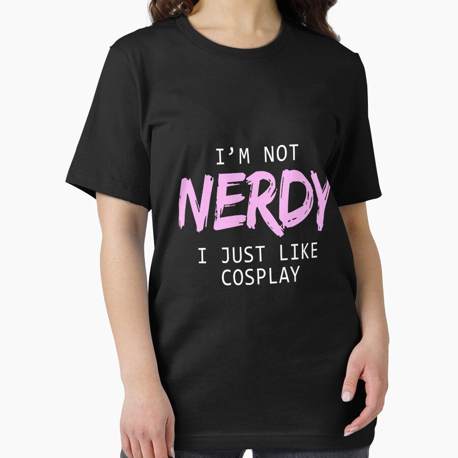 I'm Not Nerdy I Just Like Cosplay T-Shirts & Hoodies by allsortsmarket