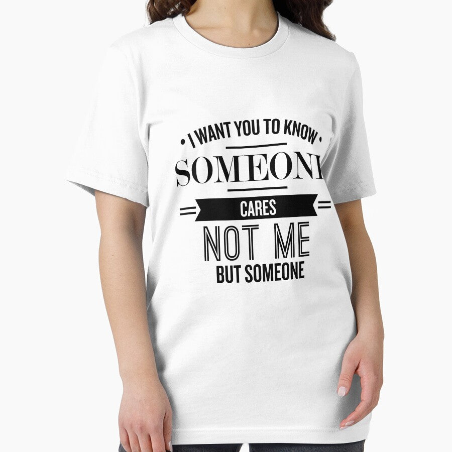 I Want You To Know Someone Cares - Funny Saying by theTeeLife