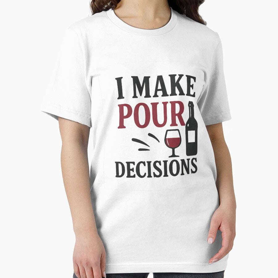 I Make Pour Decisions by shirttherapy