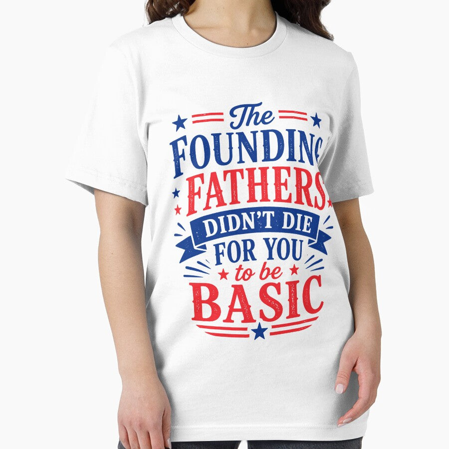 The Founding Fathers Didn't Die For You To Be Basic by kennedy-brook