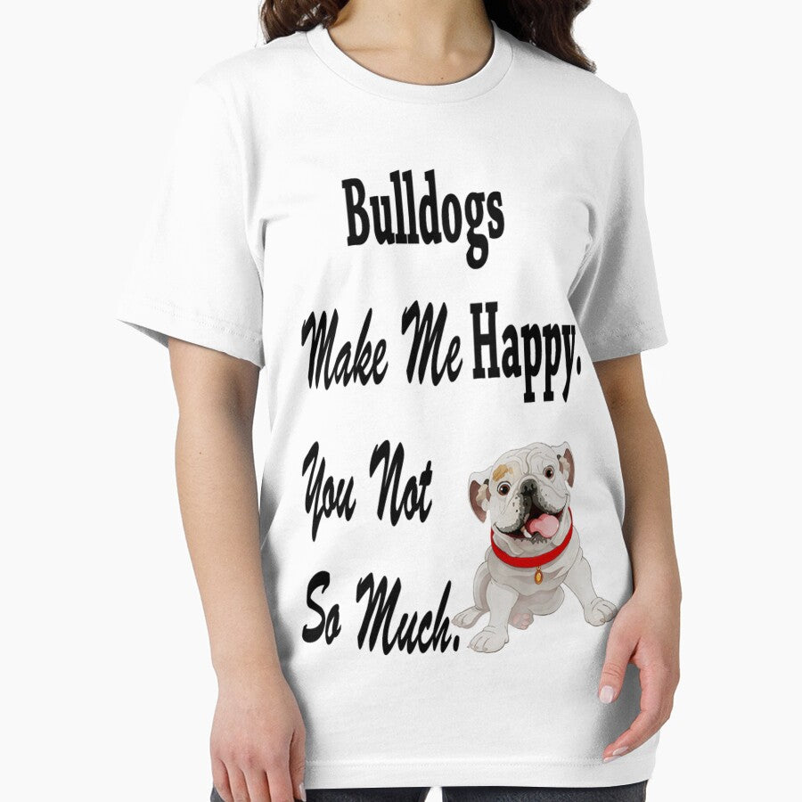 Bulldogs Make Me Happy Dog Lover Shirt For Men and Women by q4success