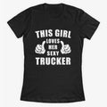 This Girl Loves Her Sexy Trucker Shirt by dogzytee