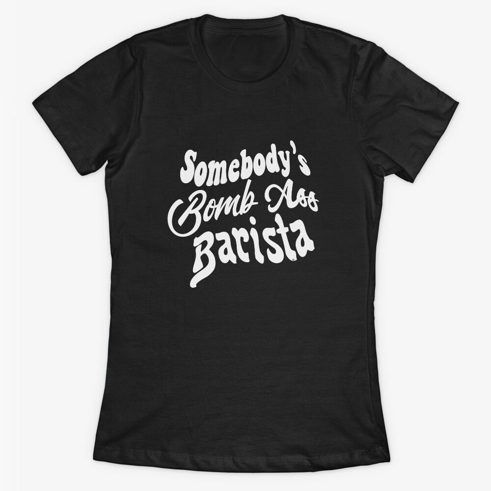 Somebodys Bomb Ass Barista Coffee Shirt, © DAM Creative, by DAM Creative ⭐⭐⭐⭐⭐
