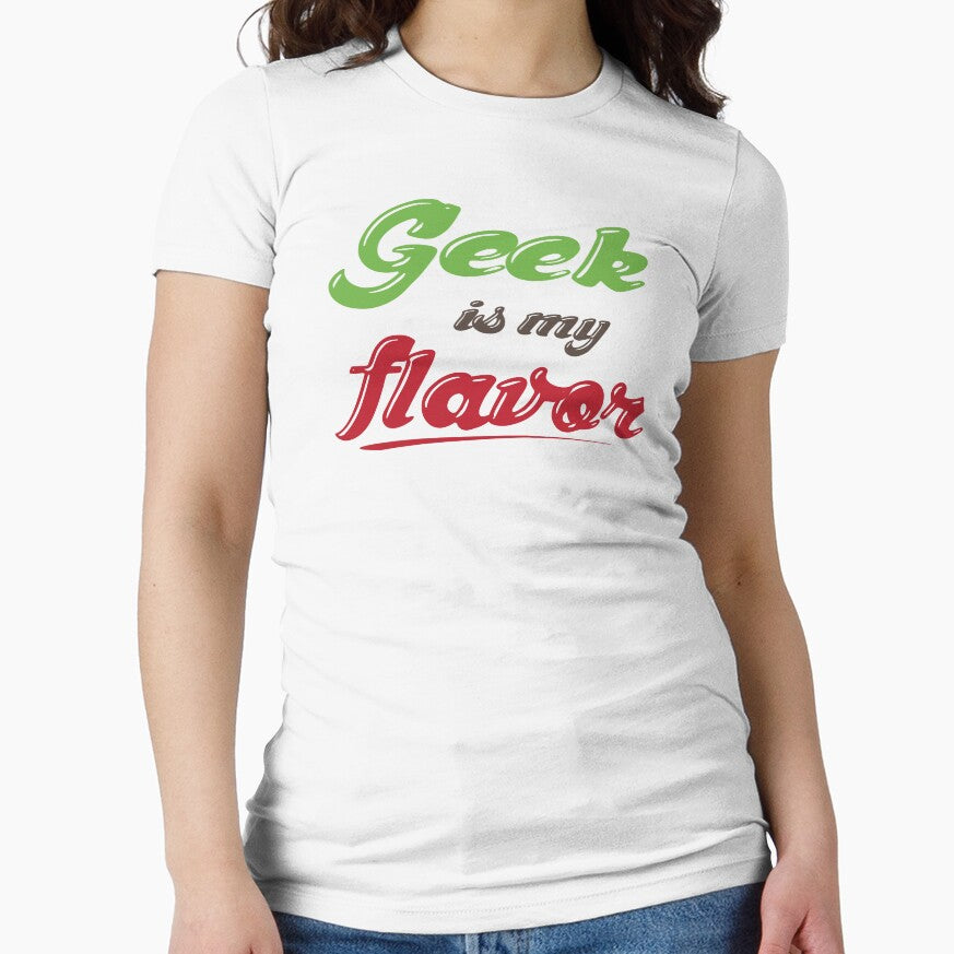 Geek Is My Flavor by GeekShirtsHQ