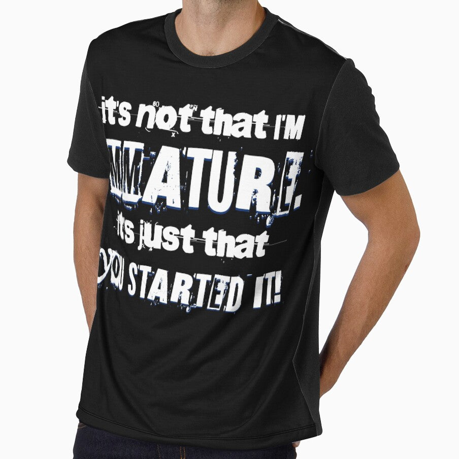 It's Not That I'm Immature - Sarcastic Quote About Immaturity For Sister, Brother, Mom and Dad by zptees