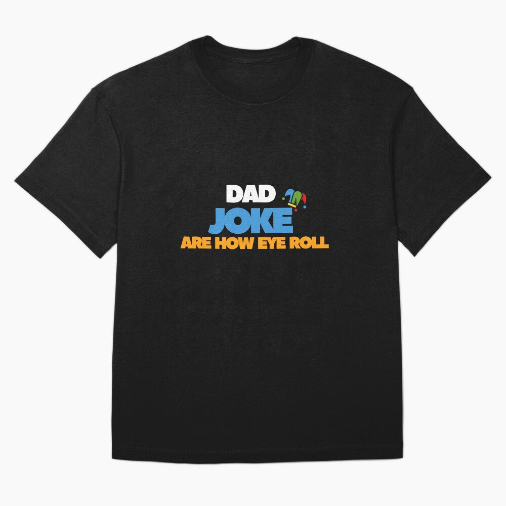Dad Jokes Are How Eye Roll, Funny Father's Day T-Shirt. by MNX