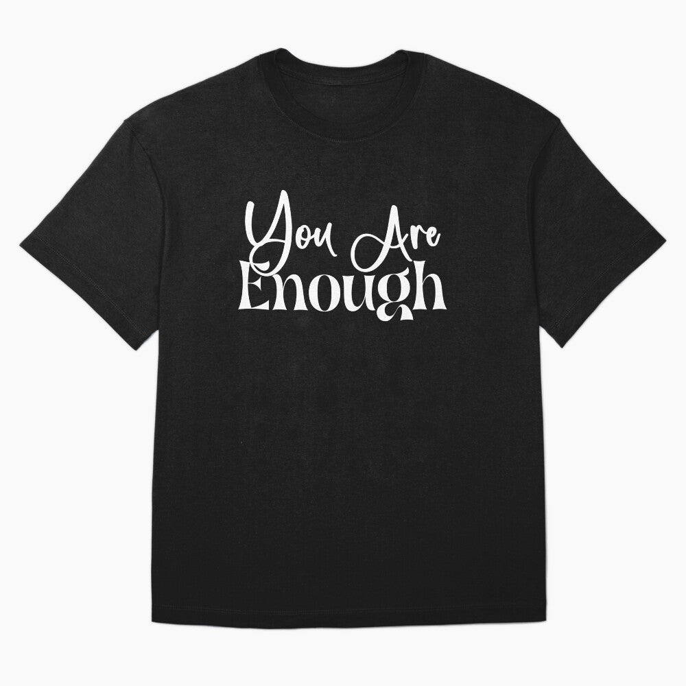 you are enough shirt, by DAM Creative, by DAM Creative ⭐⭐⭐⭐⭐