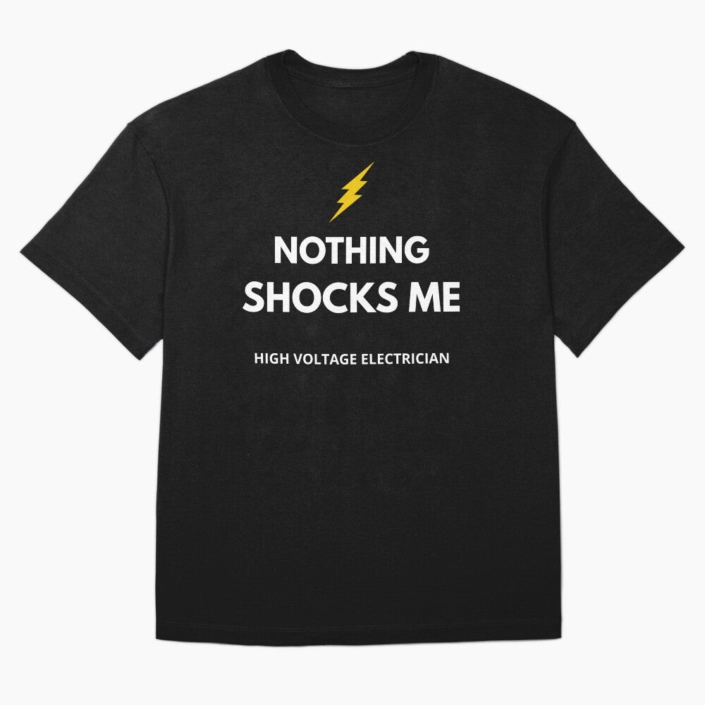 Funny Electrician Shirt – High Voltage Electrician Nothing Shocks Me – Electrician Gift by JobLifeTees