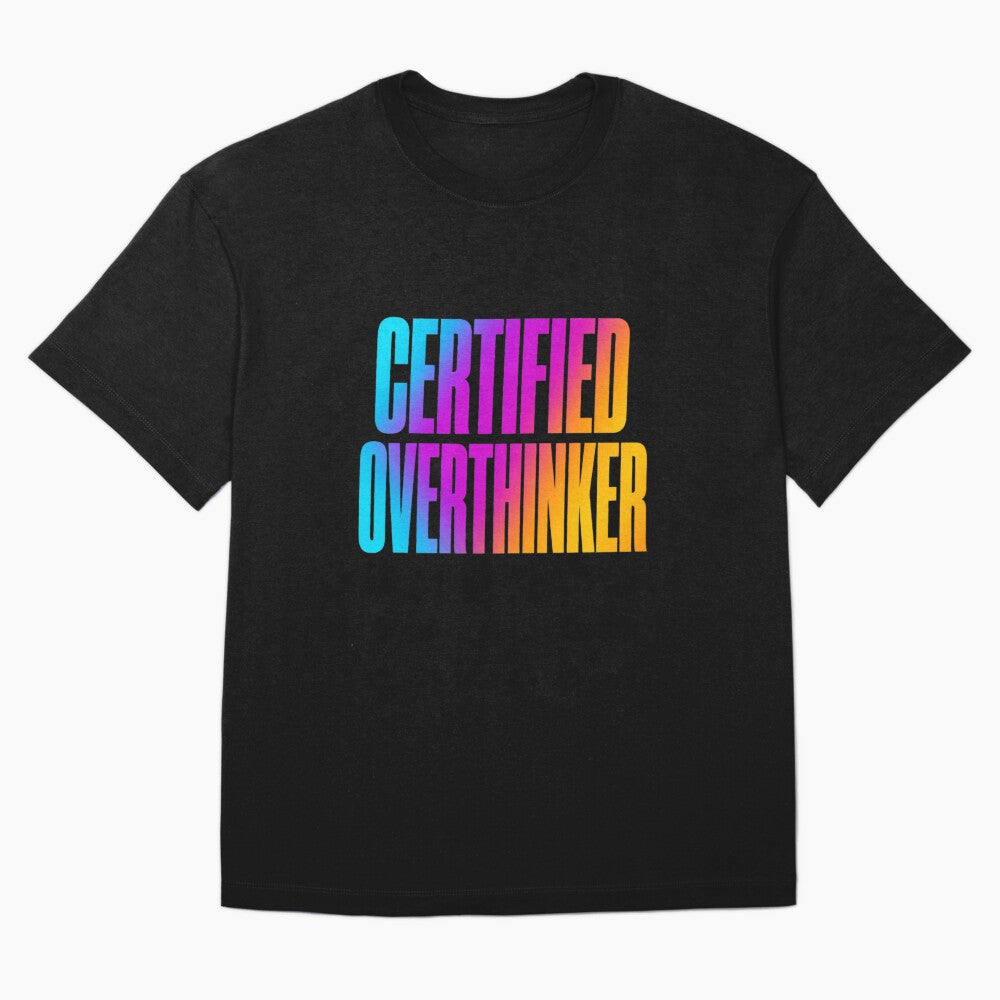 Certified Overthinker – Colorful Bold Typography T-Shirt by HarriPaloma