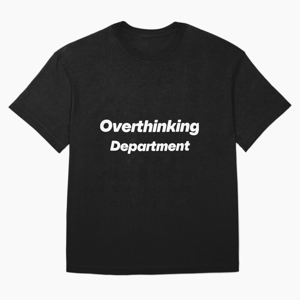 Overthinking Department – Funny Introvert Shirt / Overthinking Humor Tee by aliceoutline