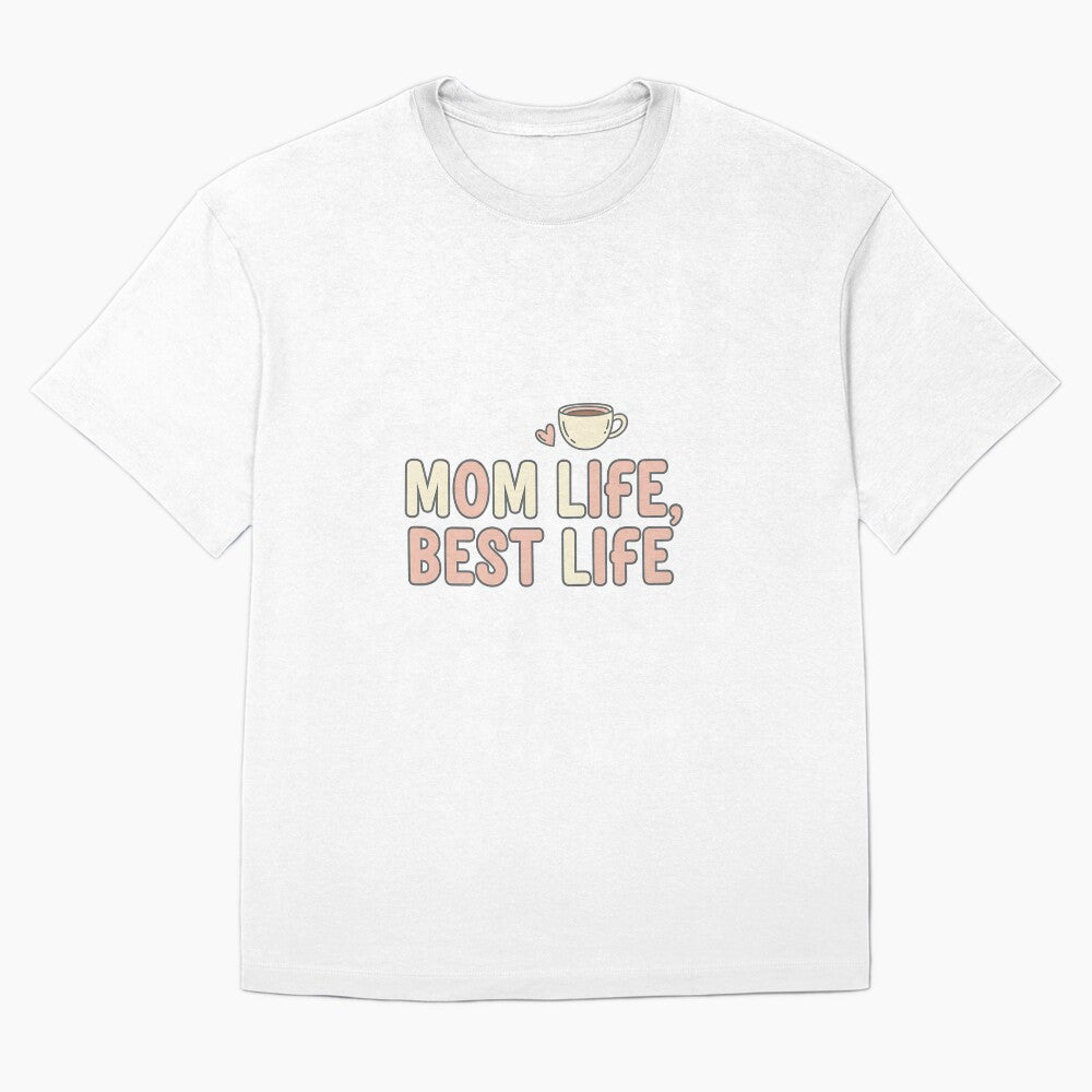 Mom Life Best Life Graphic Mother T-Shirt by Muzgle
