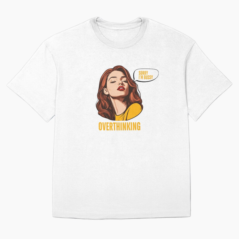 Sorry I'm Bussy Overthinking | T-Shirt by NicolasGlowArt