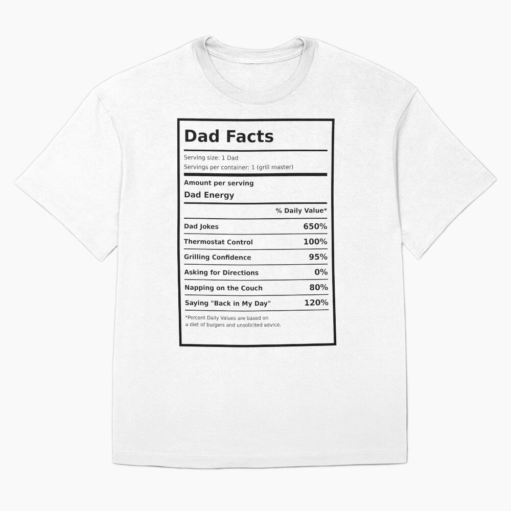 Dad Facts Funny Dad Nutrition Label T-Shirt by TeeheesAndCo