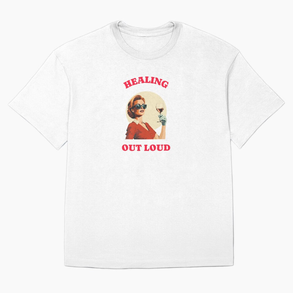 Healing Out Loud T-Shirt – Woman with Wine Glass Self-Love & Mental Health Graphic Tee by Gerontar