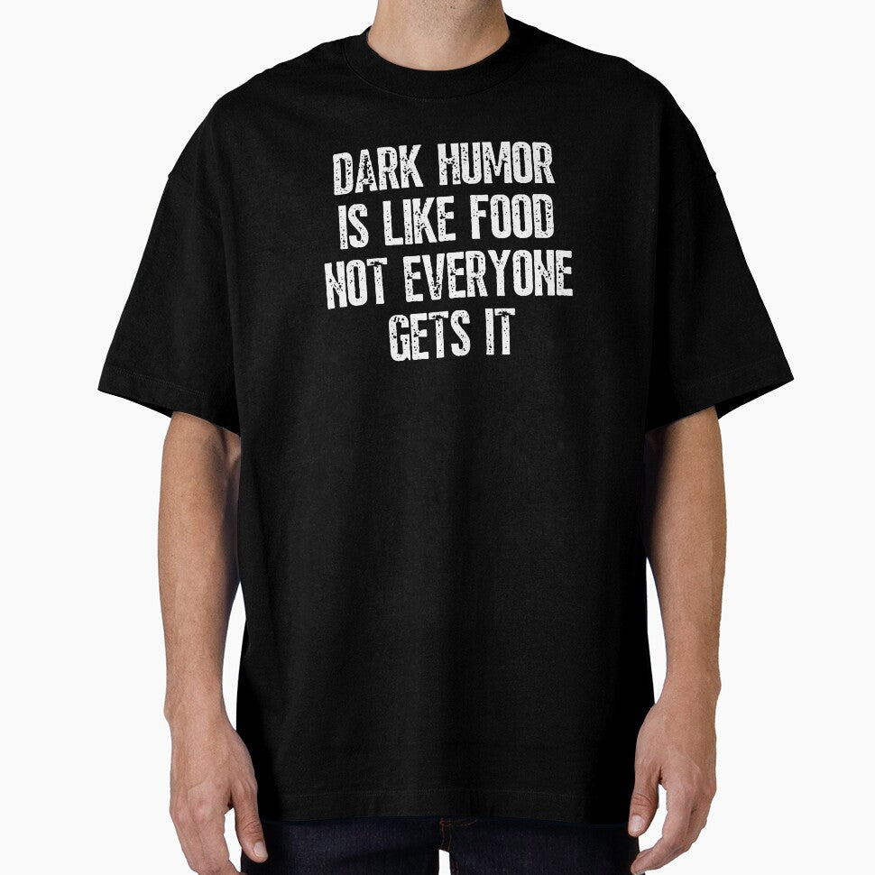 Dark Humor Is Like Food Not Everyone Gets It Funny by happinestSHOP
