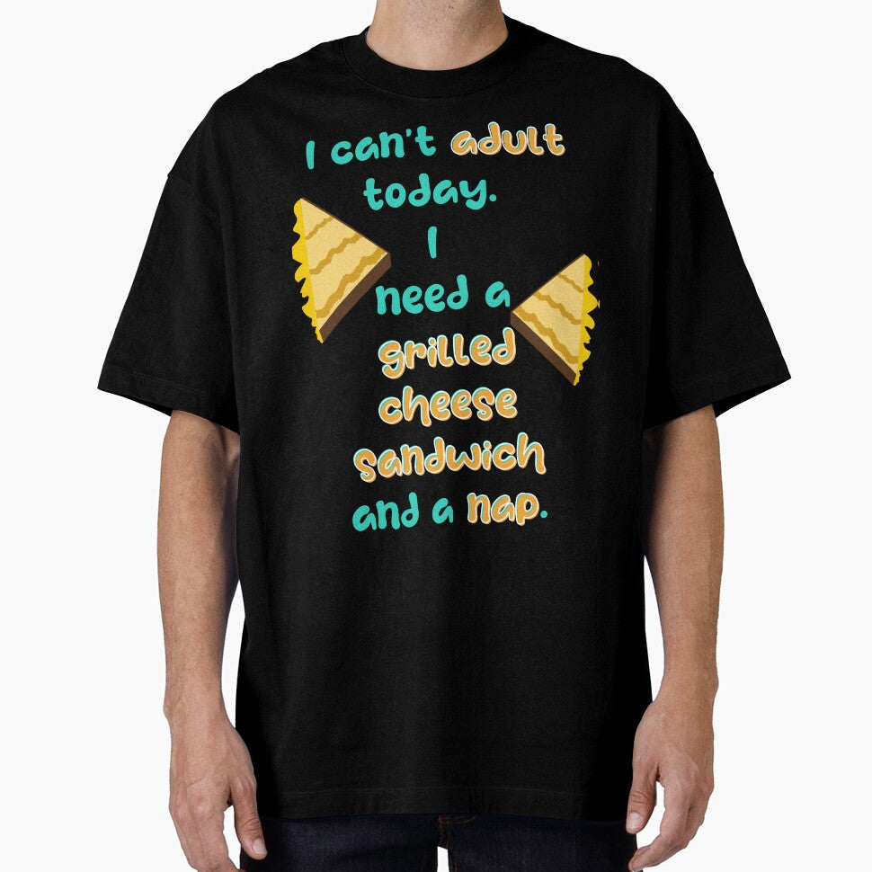 I Can't Adult Today, I Need a Grilled Cheese Sandwich and a Nap by NikitaSkyDesign