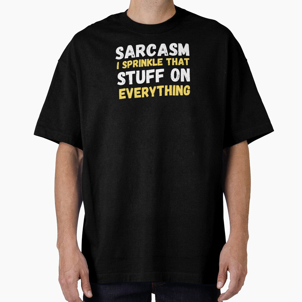 SARCASM I SPRINKLE THAT STUFF ON EVERYTHING by TThousand
