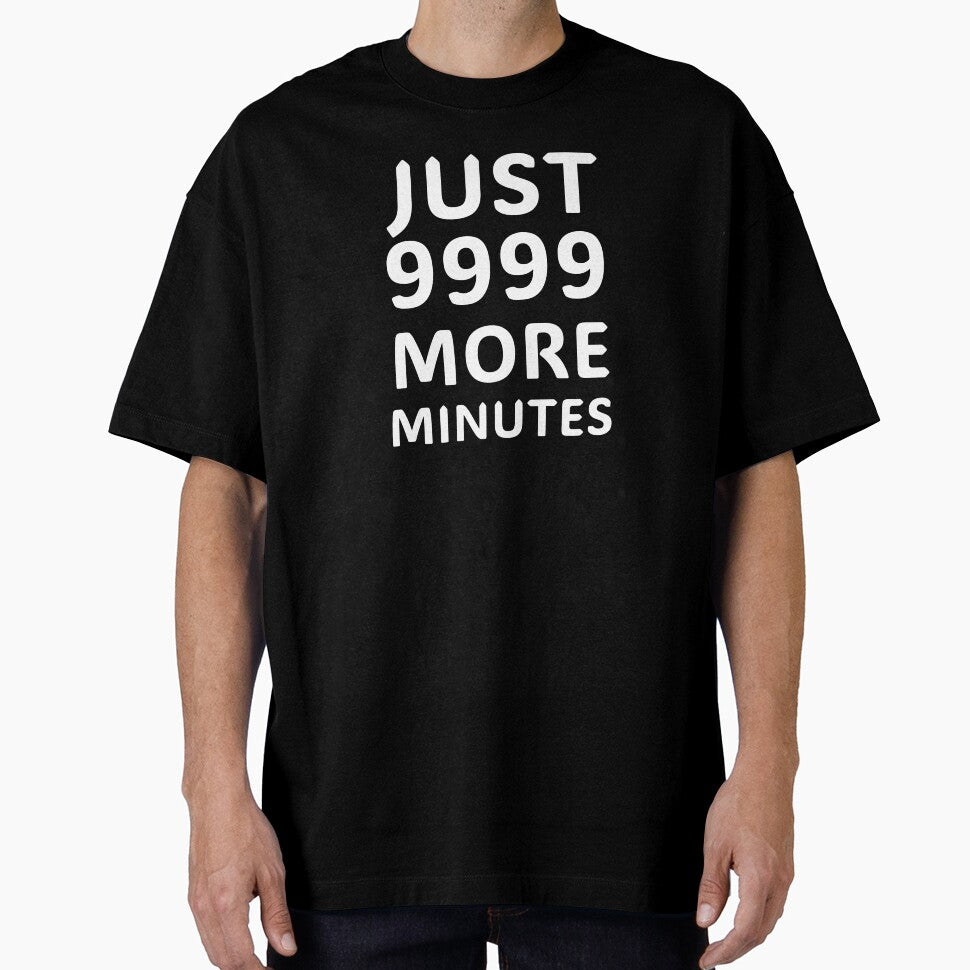 Just 9999 More Minutes by VireonTees